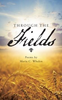 Through the Fields : Poems By