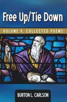 Free Up/Tie Down : Volume 9, Collected Poems