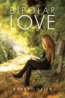 Bipolar Love : Inspirational Poems About Love, Bipolar, and Addiction