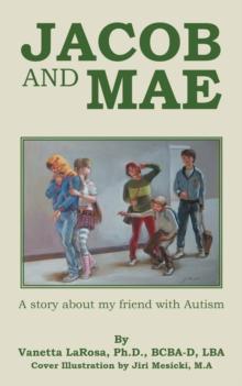 Jacob and Mae : A Story About My Friend with Autism