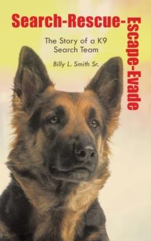 Search-Rescue-Escape-Evade : The Story of a K9 Search Team