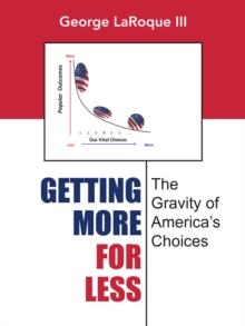 Getting More for Less : The Gravity of America'S Choices