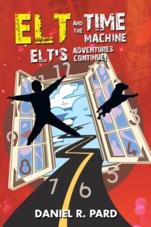 Elt and the Time Machine : Elt's Adventures Continue!