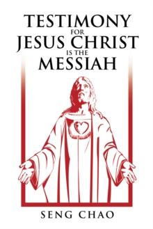 Testimony for Jesus Christ Is the Messiah : The Living Son of God