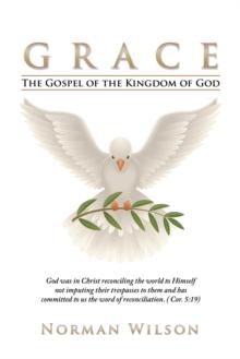 Grace : The Gospel of the Kingdom of God