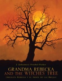 Grandma Rebecka and the Witches' Tree : (Abuelita Rebecka Y El Arbol De Las Brujas)