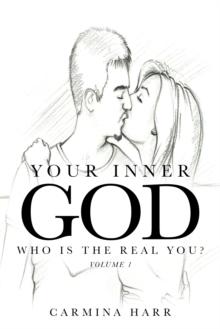 Your Inner God : Who Is the Real You?