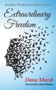 Extraordinary Freedom : Buddhist Wisdom for Modern Times