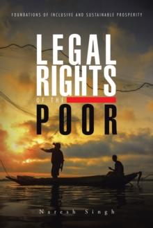 Legal Rights of the Poor : Foundations of Inclusive and Sustainable Prosperity