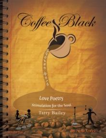 Coffee Black Spoken Word : Love Poetry Stimulation for the Soul