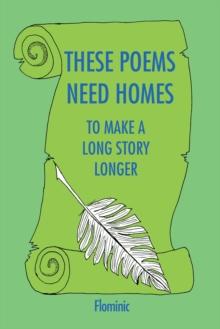 These Poems Need Homes - to Make a Long Story Longer