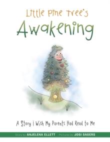 Little Pine Tree's Awakening : A Story I Wish My Parents Had Read to Me