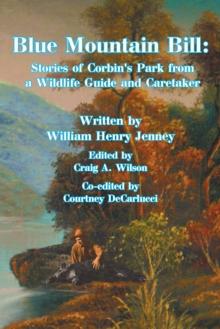 Blue Mountain Bill: : Stories of Corbin's Park from a Wildlife Guide and Caretaker