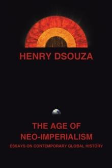 The Age of Neo-Imperialism : Essays on Contemporary Global History