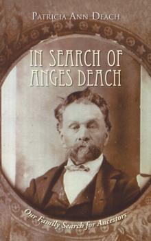 In Search of Anges Deach : Our Family Search for Ancestors