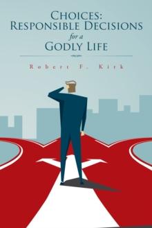 Choices: Responsible Decisions for a Godly Life