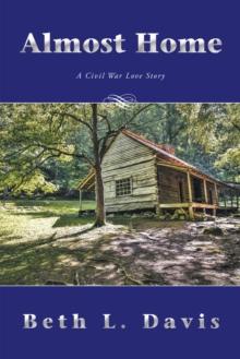 Almost Home : A Civil War Love Story