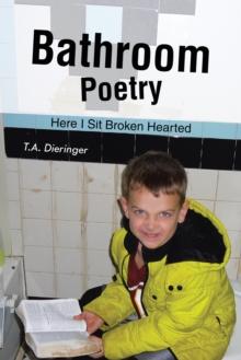 Bathroom Poetry : Here I Sit Broken Hearted