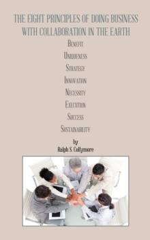 The Eight Principles of Doing Business with Collaboration in the Earth : Benefit       Uniqueness Strategy   Innovation Necessity Execution          Success      Sustainability