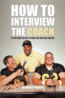 How to Interview the Coach : It'S Not What You Say, It'S What They Hear That Matters