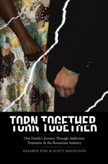 Torn Together : One Family's Journey Through Addiction, Treatment, & the Restaurant Industry.