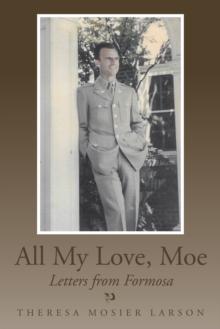 All My Love, Moe : Letters from Formosa