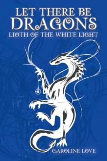 Let There Be Dragons : Lioth of the White Light