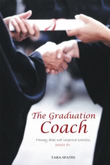 The Graduation Coach : Money Does Not Improve Schools, People Do.