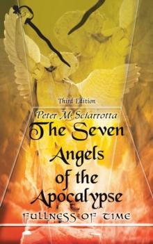 The Seven Angels of the Apocalypse : Third Edition