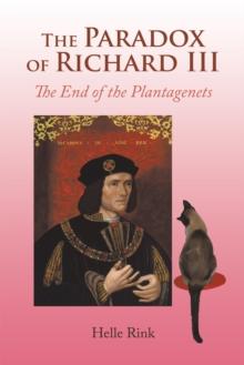 The Paradox of Richard Iii : The End of the Plantagenets