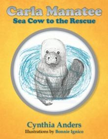 Carla Manatee : Sea Cow to the Rescue