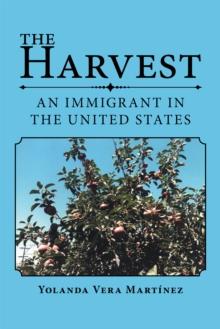 The Harvest : An Immigrant in the United States