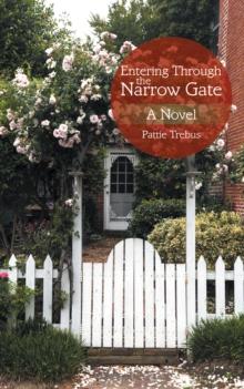 Entering Through the Narrow Gate : A Novel