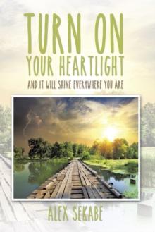 Turn on Your Heartlight : And It Will Shine Everywhere You Are..