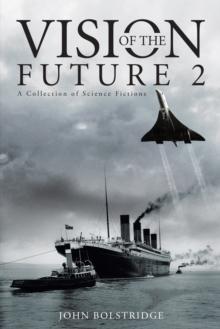 Vision of the Future 2 : A Collection of Science Fictions