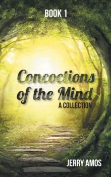 Concoctions of the Mind : A Collection