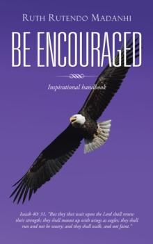 Be Encouraged : Inspirational Handbook