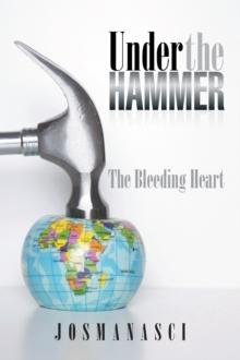 Under the Hammer : The Bleeding Heart