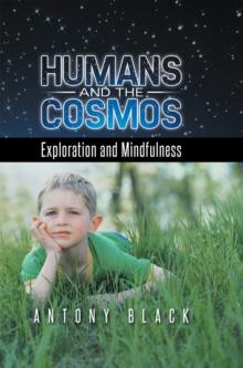 Humans and the Cosmos : Exploration and Mindfulness