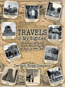 Travels in My Eighties : An Account of Twelve Travels Abroad During the Years of 2009-2012