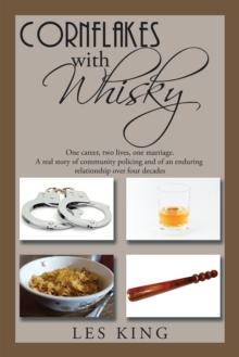 Cornflakes with Whisky : One Career, Two Lives, One Marriage - a Real Story of Community Policing and an Enduring Relationship