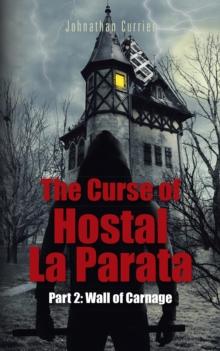 The Curse of Hostal La Parata : Part 2: Wall of Carnage