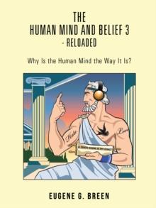 The Human Mind and Belief 3 - Reloaded : Why Is the Human Mind the Way It Is?