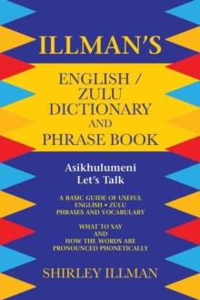 Illman's English / Zulu Dictionary and Phrase Book : Asikhulumeni - Let's Talk