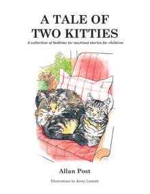 A Tale of Two Kitties : A Collection of Bedtime (Or Anytime) Stories for Children