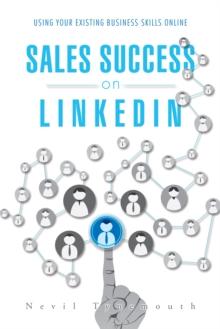 Sales Success on Linkedin : Using Your Existing Business Skills Online