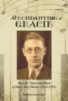 Accompanying Gracie : The Life, Times and Music of Harry Parr Davies (1914-1955)