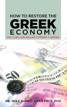 How to Restore the Greek Economy : Win 10 Million Dollar to Prove It Wrong