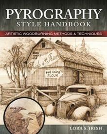 Pyrography Style Handbook : Artistic Woodburning Methods and 12 Step-by-Step Projects