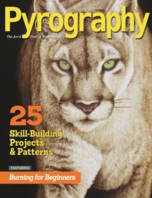 Pyrography (Bookazine) : 25 Skill-Building Projects & Patterns featuring Burning for Beginners